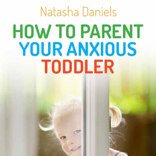How Do You Parent an Anxious Toddler?