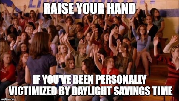 if you've been personally victimized by daylight savings time