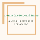 Attentive Care Residential Services and Nursing Referral Agency LLC