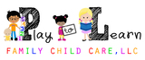 Play To Learn Family Child Care, LLC