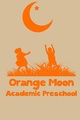 Orange Moon Academic Preschool, LLC..