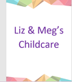 Liz& Meg's Childcare