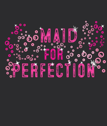 Maid for Perfection