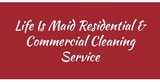 Life Is Maid Residential And Commercial Cleaning Service