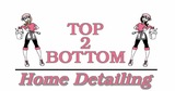 Top 2 Bottom Home Detailing