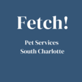 Fetch! Pet Care South Charlotte