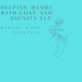 Helping Hands With Love And Dignity LLC