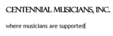 Centennial Musicians, Inc.