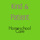 Kind & Patient Homeschool Care! Logo