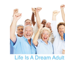 Life Is A Dream Adult Daycare